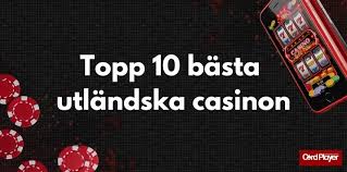 Bästa Utländska Casino 2023 – En Komplett Guide Bästa Utländska Casino 2023 – En Komplett Guide
