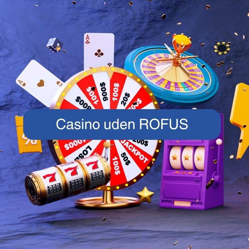Danske Casinoer Uden ROFUS En Guide til Spiloplevelser