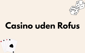 Casino online uden om Rufus Din guide til gamling uden bekymringer Casino online uden om Rufus Din guide til gamling uden bekymringer